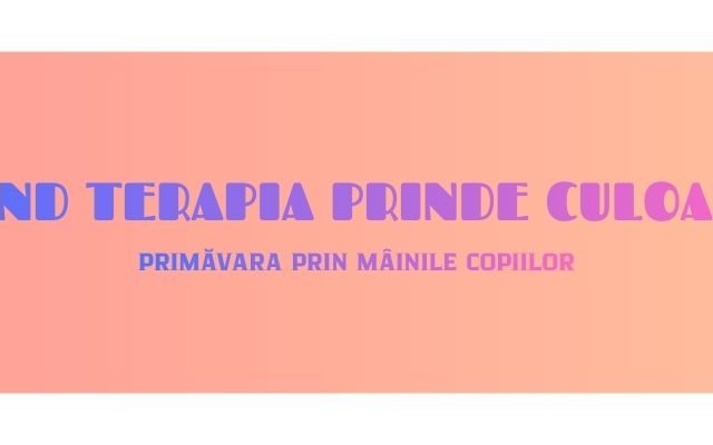 Când terapia prinde culoare – mărțișoare cu sens